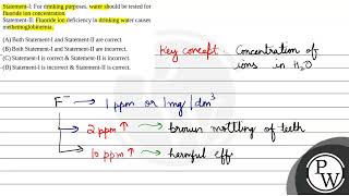 StatementI For drinking purposes water should be tested for fluoride ion concentrationStatem [upl. by Kermit]