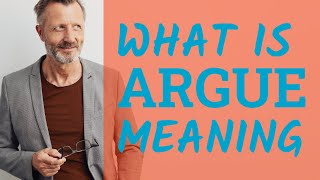 Argue  Meaning of argue [upl. by Atnohs665]