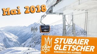 STUBAIER  GLETSCHER  Letzer Frühjahrs Schnee im Mai 2018 [upl. by Gilus]