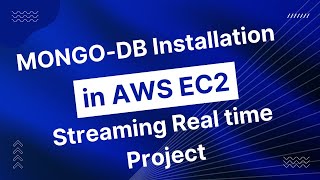 Mongo Db installation in Ec2  Cloud Streaming Project 33  Data Engineering Series 9 [upl. by Rheba]