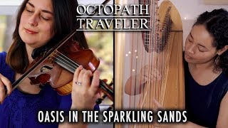 Octopath Traveler Oasis in the Sparkling Sands  Featuring Harpsona Harp  Strings [upl. by Scottie]