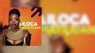 Liloca  Matilidani Audio [upl. by Assenahs]