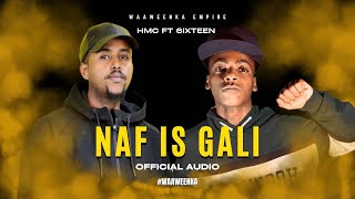 Hmc  NAF IS GALI ft 6ixteen  Official Audio [upl. by Afaw]