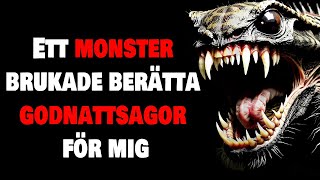 Ett monster brukade berätta godnattsagor för mig  Creepypasta  LÄSKIG [upl. by Otreblaug271]