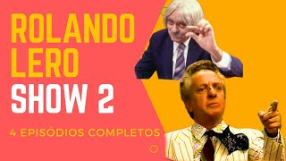 Rolando Lero Show 2 4 Episódios completos [upl. by Obala814]