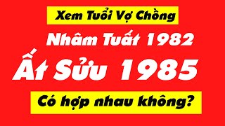 💑Mới Xem Tuổi Vợ Chồng Nhâm Tuất 1982 Ất Sửu 1985 Có Hợp Nhau KhôngĐại Hải ThủyHải Trung Kim [upl. by Inalial]