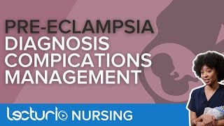 PreEclampsia Diagnosis Complications and Treatment  Lecturio Maternity Nursing [upl. by Trebleda]