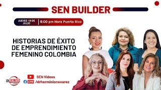 🔥 SEN Builder quotHistorias de Éxito de Emprendimiento Femenino Colombia ” 🔥 [upl. by Anaicul]