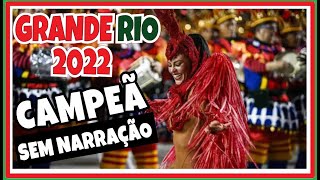 GRANDE RIO 2022 CAMPEÃ SEM NARRAÇÃO carnaval2022 granderio granderio2022 [upl. by Netti799]