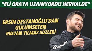 Ersin Destanoğlu quotRıdvan Yılmaz derbiden sonra kulağımı çekti Eli oraya uzanıyordu herhaldequot [upl. by Natsuj]