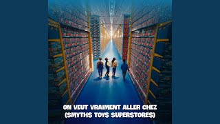 On Veut Vraiment Aller Chez Smyths Toys Superstores [upl. by Ykciv]