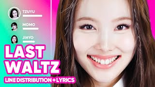 TWICE  LAST WALTZ Line Distribution  Lyrics Karaoke PATREON REQUESTED [upl. by Eedebez]