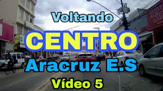 Centro De Aracruz ES  Video 5 Volta [upl. by Xavler364]