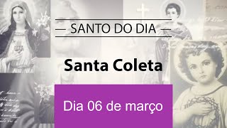 Santo do Dia 06 de Março  Santa Coleta [upl. by Volin]