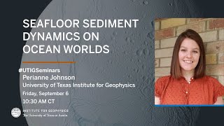 UTIG Seminar Series Perianne Johnson University of Texas Institute for Geophysics [upl. by Dewhurst]