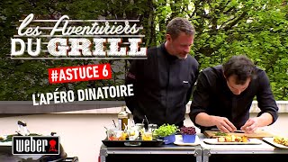 Lapéro dinatoire  Les astuces des aventuriers du Grill 6 [upl. by Tichonn]