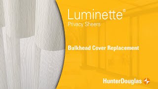 Luminette® Privacy Sheers  Bulkhead Cover Replacement  Hunter Douglas [upl. by Oilime]