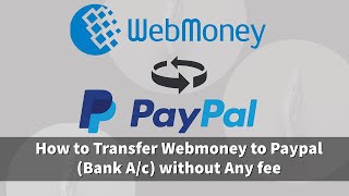 How to transfer Webmoney to Paypal without losing Exchange Value 2020 [upl. by Hairem]