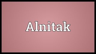 Alnitak Meaning [upl. by Dixon]