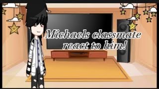 michaels past classmates react to him part 3lalagun blerry no part 4 ok [upl. by Furlani]