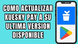 👉😱 COMO ACTUALIZAR KUESKY PAY A SU ULTIMA VERSION ⬇️ [upl. by Adnaram]