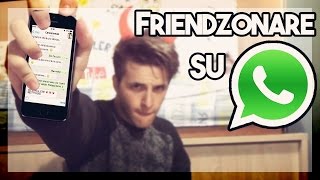 FRIENDZONARE SU WHATSAPP [upl. by Vogel]