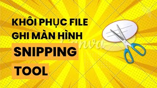 Hướng dẫn khôi phục file ghi màn hình Snipping Tool chưa lưu [upl. by Absa853]