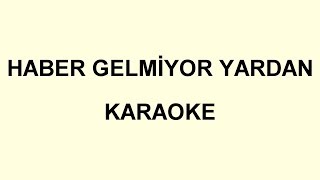 HABER GELMİYOR YARDAN KARAOKE KANUNGİTAR [upl. by Etnasa]