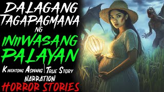 DALAGANG TAGAPAGMANA NG INIIWASANG PALAYAN  Aswang True Story [upl. by Beare]