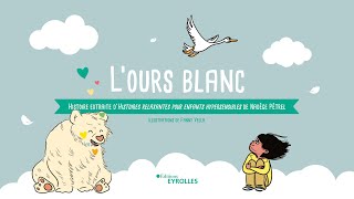 Lours blanc  une histoire relaxante pour un enfant hypersensible [upl. by Joel]