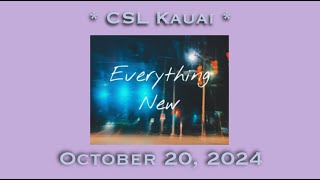 Everything New  CSL Kauai  October 20 2024 [upl. by Dweck]