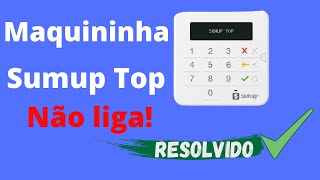 Problema maquininha Sumup Top não liga RESOLVA AGORA [upl. by Stepha]