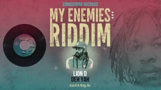 Lion D  Deh Yah My Enemies Riddim Conquering Records 2017 [upl. by Dnaltiak]