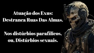 Atuação dos Exus Destranca Ruas Das Almas nos distúrbios parafílicos ou distúrbios sexuais [upl. by Erlene512]