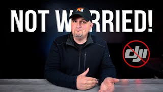 DJI Drone Ban  Why Im Not Worried [upl. by Isaacson574]