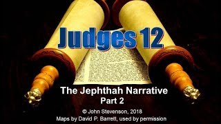 Judges 12 The Jephthah Narrative  Part 2 [upl. by Aikcin]