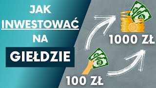 Jak Inwestować Na Giełdzie Poradnik Dla Początkujących Krok Po Kroku [upl. by Flatto]