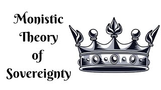 Monistic theory of Sovereignty [upl. by Aljan]