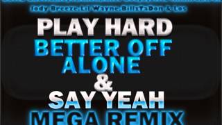 DJ TaDahh  Play HardBetter Off AloneSay Yeah Mega Remix FeatDavid GuettaMORE [upl. by Edwards91]