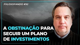 A obstinação para seguir um plano de investimentos  FIIlosofando [upl. by Ludovico357]