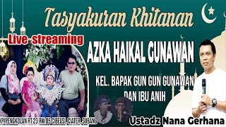 LiveStream UTD NANA GERHANA AZKA HAIKAL GUNAWAN Kel Bpk Gun gun Gunawan amp Ibu Anihciatersubang [upl. by Nosak431]