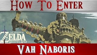 Zelda BotW  How to enter the Divine Beast Vah Naboris  Walkthrough Camel  Breath of the Wild [upl. by Ferwerda]