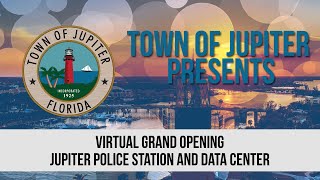 Town of Jupiter Virtual Grand Opening new Police Department and Data Center [upl. by Grimbly]