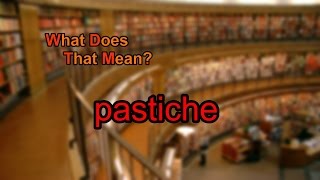 What does pastiche mean [upl. by Dwaine]