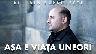 Biji din Barbulesti  ASA E VIATA UNEORI  Official Video  2022 [upl. by Mic]