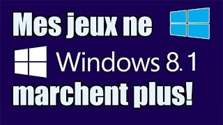 Comment faire quand mes jeux ne marchent plus sous Windows 81 FR [upl. by Alyekahs]