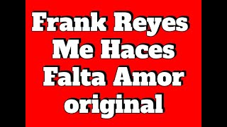 Frank Reyes Me Haces Falta Amor Karaoke original [upl. by Ariamo]