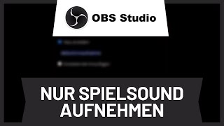 OBS Studio nur Spielsound Audio aufnehmen • Tutorial [upl. by Mis]