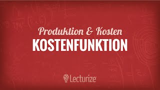 Die Kostenfunktion Produktion amp Kosten VWL DE [upl. by Wiseman]