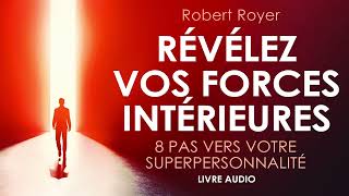 Révélez vos forces intérieures 8 pas vers votre superpersonnalité Livre audio francais complet [upl. by Zahavi]